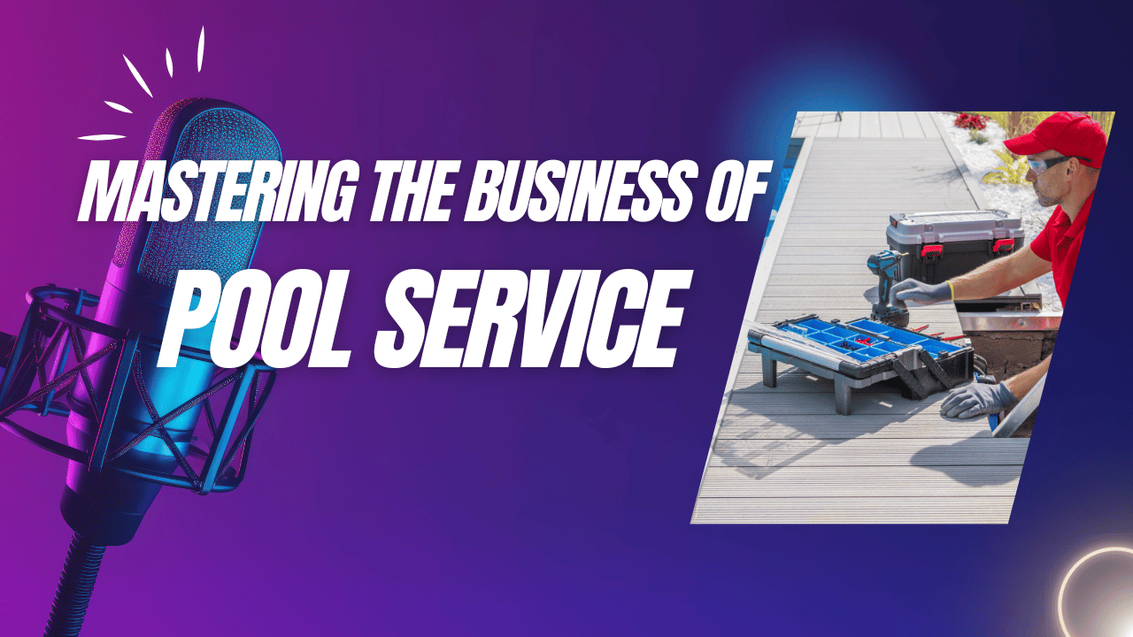 Mastering the Business of Pool Service